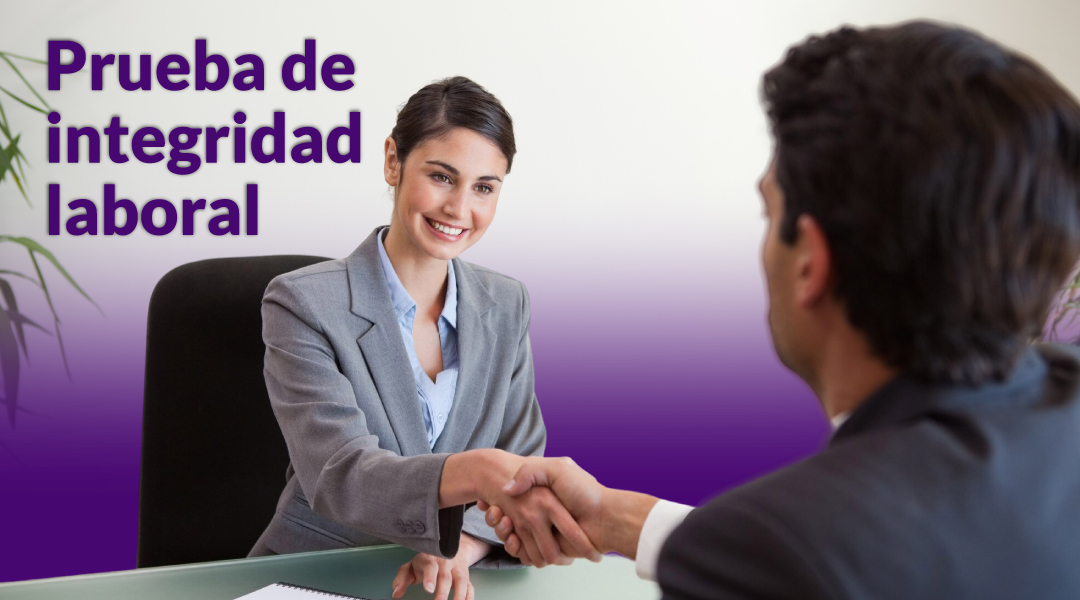 Prueba de integridad laboral: la clave para contrataciones seguras en 2025